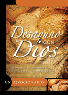 Desayuno Con Dios: Pensamientos de Inspiracion Para Comenzar Tu Dia a la Manera de Dios