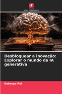 Desbloquear a inovao: Explorar o mundo da IA generativa
