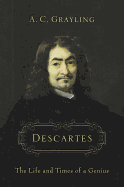 Descartes: The Life and Times of a Genius