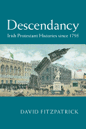 Descendancy: Irish Protestant Histories since 1795