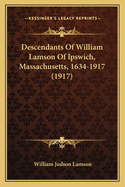 Descendants of William Lamson of Ipswich, Massachusetts, 1634-1917 (1917)