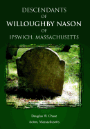 Descendants of Willoughby Nason of Ipswich, Massachusetts