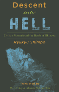 Descent Into Hell: Civilian Memories of the Battle of Okinawa