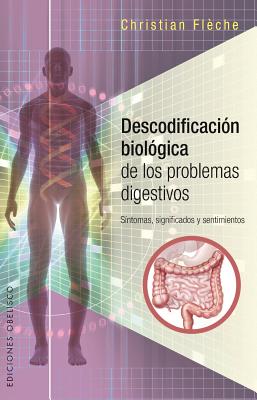 Descodificacion Biologica de Los Problemas Digestivos - Fleche, Christian