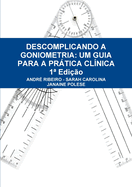 Descomplicando a Goniometria: Um Guia Para a Pratica Clinica
