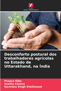 Desconforto postural dos trabalhadores agr?colas no Estado de Uttarakhand, na ?ndia