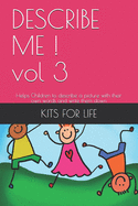 DESCRIBE ME ! vol 3: Colored Notebook. Helps Children to describe a picture with their own words and write them down.