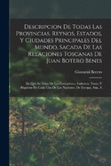 Descripcion De Todas Las Provincias, Reynos, Estados, Y Ciudades Principales Del Mundo, Sacada De Las Relaciones Toscanas De Juan Botero Benes: En Que Se Trata De Las Costumbres, Industria, Trato, Y Riquezas De Cada Una De Las Naciones, De Europa, Asia, a