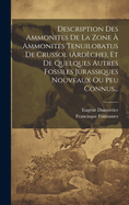 Description Des Ammonites de La Zone a Ammonites Tenuilobatus de Crussol (Ardeche), Et de Quelques Autres Fossiles Jurassiques Nouveaux Ou Peu Connus...