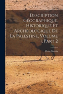 Description Gographique, Historique Et Archologique De La Palestine, Volume 1, part 2