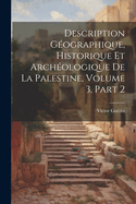 Description G?ographique, Historique Et Arch?ologique De La Palestine, Volume 3, part 2
