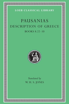 Description of Greece, Volume IV: Books 8.22-10 - Pausanias, and Jones, W H S (Translated by)