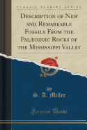 Description of New and Remarkable Fossils from the Palozoic Rocks of the Mississippi Valley (Classic Reprint)