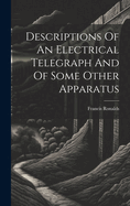 Descriptions of an Electrical Telegraph and of Some Other Apparatus