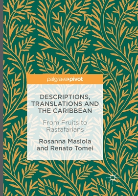 Descriptions, Translations and the Caribbean: From Fruits to Rastafarians - Masiola, Rosanna, and Tomei, Renato