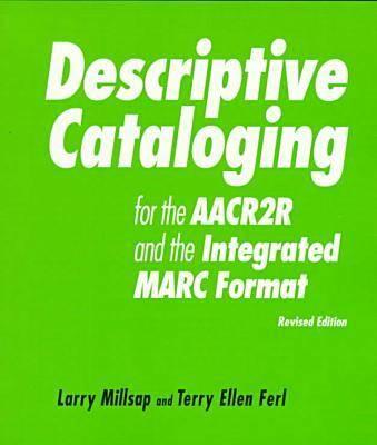 Descriptive Cataloging AACR2, 2nd - Millsap, Larry, and Ferl, Terry Ellen