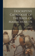 Descriptive Catalogue Of The Birds Of Massachusetts