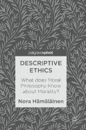 Descriptive Ethics: What Does Moral Philosophy Know about Morality?