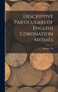 Descriptive Particulars of English Coronation Medals