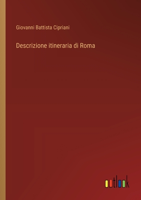 Descrizione itineraria di Roma - Cipriani, Giovanni Battista