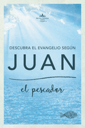 Descubra El Evangelio Segn Juan: El Pescador