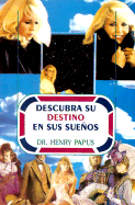 Descubra su Destino en Sus Suenos - Papus, Henry