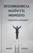 Descubriendo la Pasi?n y el Prop?sito: Claves para la Felicidad