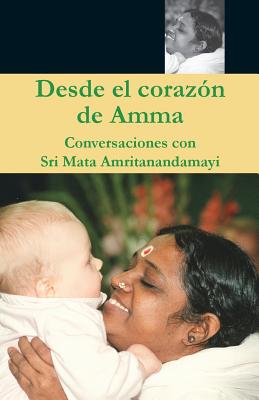 Desde el Corazn de Amma - Swami Amritaswarupananda Puri, and Amma, and Sri Mata Amritanandamayi Devi