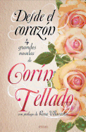 Desde El Corazon (Antologia de Novelas de Corin Tellado)