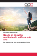 Desde El Corazon Resiliente de La Casa Mas Alta