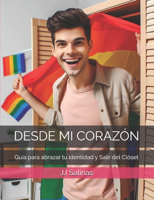 Desde Mi Coraz?n: Gu?a para abrazar tu identidad y Salir del Closet - Jj Salinas