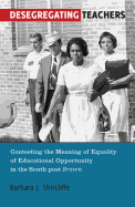 Desegregating Teachers: Contesting the Meaning of Equality of Educational Opportunity in the South Post Brown
