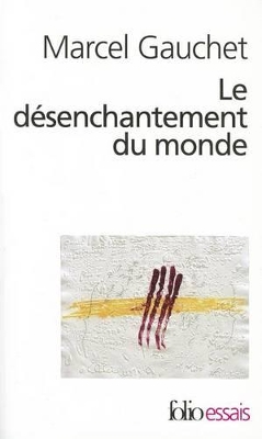 Desenchant Du Monde - Gauchet, Marcel