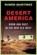 Desert America: Boom and Bust in the New Old West