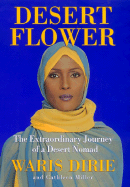 Desert Flower: The Extraordinary Journey of a Desert Nomad - Dirie, Waris, and Miller, Cathleen