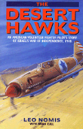 Desert Hawks: An American Volunteer Fighter Pilot's Story of Israel's War of Independence, 1948 - Cull, Brian, and Nomis, Leo