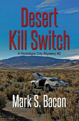 Desert Kill Switch: A Nostalgia City Mystery Book # 2 - Bacon, Mark S