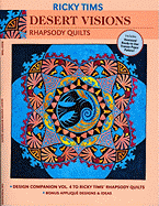 Desert Visions: Rhapsody Quilts: Design Companion Vol. 4 to Ricky Tims' Rhapsody Quilts: Bonus Applique, Designs & Ideas