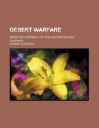 Desert Warfare; Being the Chronicle of the Eastern Soudan Campaign - Burleigh, Bennet