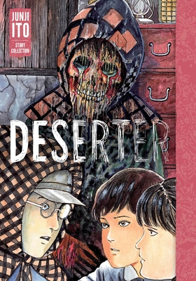 Deserter: Junji Ito Story Collection - Ito, Junji