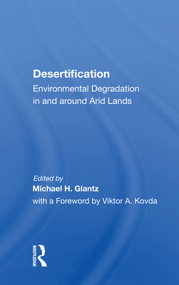 Desertification: Environmental Degradation in and Around Arid Lands - Glantz, Michael H
