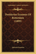 Desiderius Erasmus Of Rotterdam (1899)