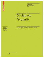 Design ALS Rhetorik: Grundlagen, Positionen, Fallstudien