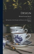 Design: An Exposition of the Principles and Practice of the Making of Patterns