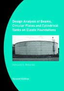 Design Analysis of Beams, Circular Plates and Cylindrical Tanks on Elastic Foundations, Second Edition