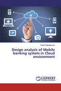 Design analysis of Mobile banking system in Cloud environment