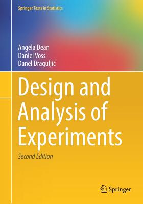 Design and Analysis of Experiments - Dean, Angela, and Voss, Daniel, and Draguljic, Danel