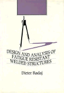 Design and Analysis of Fatigue Resistant Welded Structures