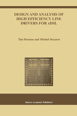 Design and Analysis of High Efficiency Line Drivers for xDSL - Piessens, Tim, and Steyaert, Michiel
