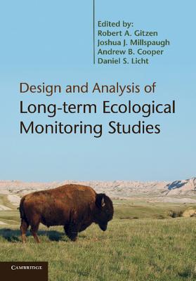 Design and Analysis of Long-term Ecological Monitoring Studies - Gitzen, Robert A. (Editor), and Millspaugh, Joshua J. (Editor), and Cooper, Andrew B. (Editor)